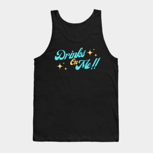 DRINKS ON ME T SHIRT Tank Top